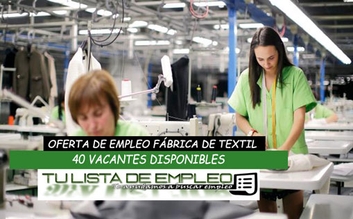 Se necesitan 40 trabajadores en Getafe (Madrid) para Fábrica de Textil