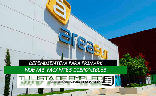 Se necesita dependiente/a para Primark C.C Área sur